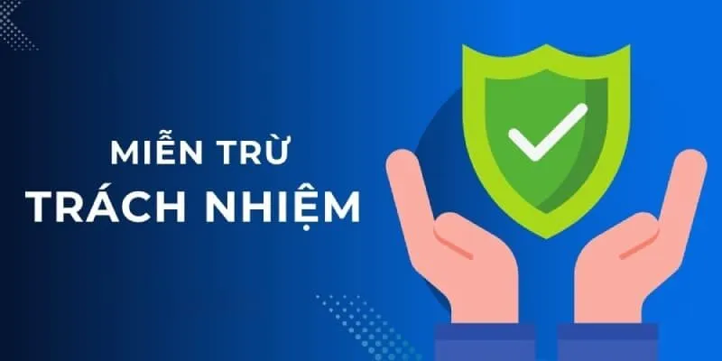 Những Trường Hợp Được Miễn Trừ Trách Nhiệm Bạn Cần Biết